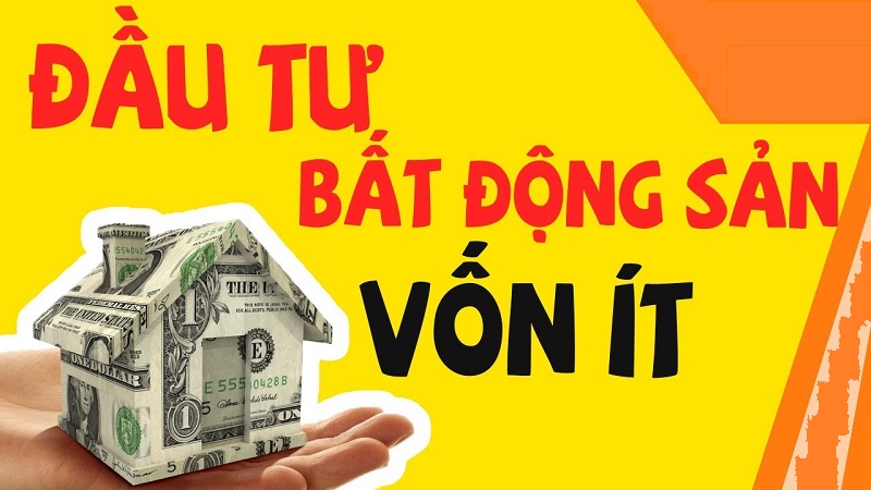 Cách Đầu Tư Bất Động Sản Với Số Vốn Nhỏ An Toàn Sinh Lời